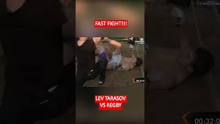 FAST FIGHT!!! LEV TARASOV VS REGBY