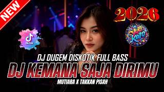 DUGEM DJ REMIX FUNKOT ! DJ KEMANA SAJA DIRIMU X MUTIARA IPANK | DJ REMIX FULL BASS TERBAIK 2026