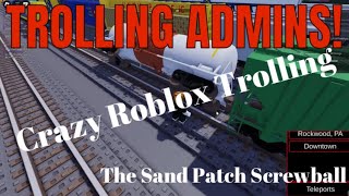 Derailing People’s Trains On Sand Patch Roblox! Trolling Admins Figglehorn Railroader S4 Ep4