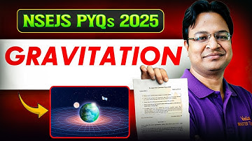 Gravitation PYQs 📘 | NSEJS 2025 Physics | Full Chapter Revision | Class 8–10 | Vikas Sir