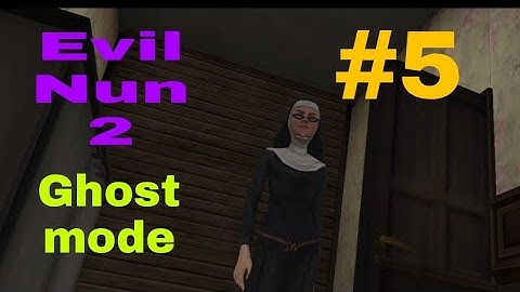 Evil Nun 2 Gameplay | Ghost mode | Final part