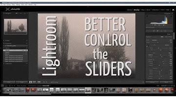 LIGHTROOM TIPS 3 - Better Control the Sliders