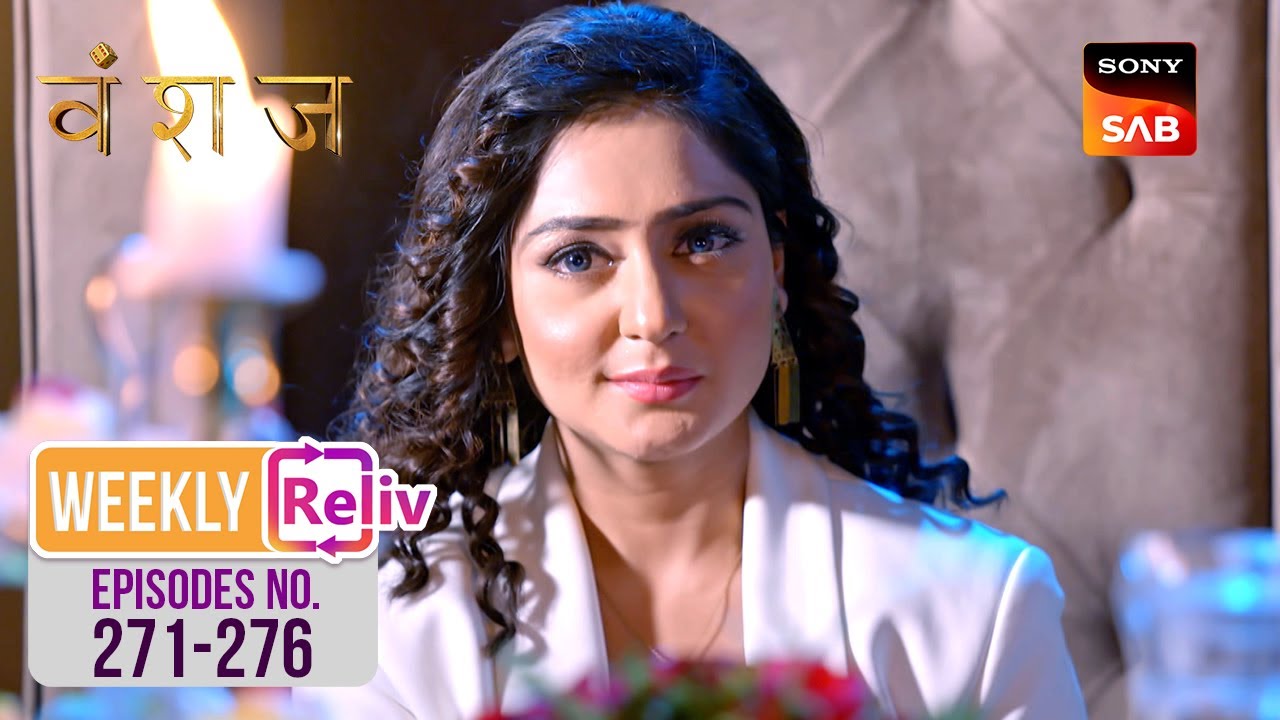 Weekly ReLIV   Vanshaj   Episodes 271 276  22 April 2024 To 27 April 2024