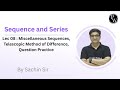 Lec 08 : Miscellaneous Sequences, Telescopic Method of Difference, Question Practice
