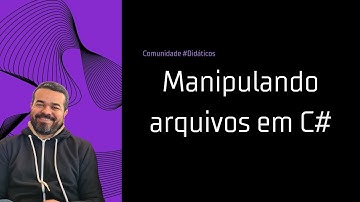 Como trabalhar com arquivos em C# - Tutorial de programação | Episódio 84