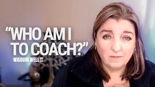 'Who am I to coach or guide others?' If you doubt yourself watch this.