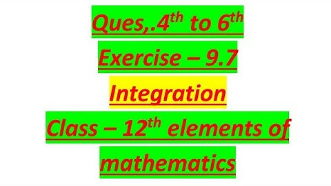 Questions 4th ,5th ,6th Exercise 9.7 Integration class 12th elements of mathematics