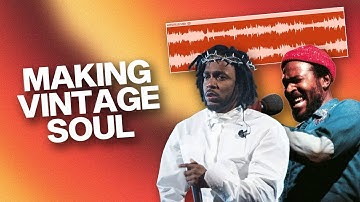 How to Make Vintage Soul Samples for Kendrick & J. Cole From Scratch