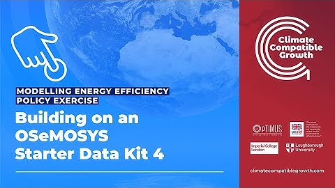 Building on an OSeMOSYS Starter Data Kit #4 Modelling Energy Efficiency Policy Exercise
