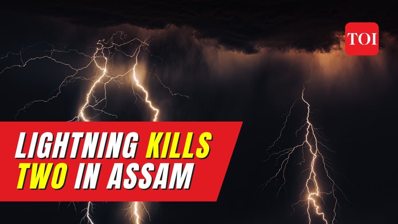Tragedy strikes Sonitpur, Assam: 2 killed in lightning
