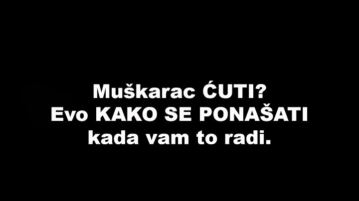 Muškarac ĆUTI? Evo KAKO SE PONAŠATI kada vam to radi