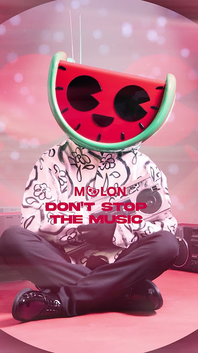 'Don't Stop The Music' - MELON