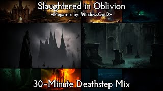 Slaughtered in Oblivion (30-minute Deathstep mix) | Megamix by Windo