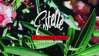 Video thumbnail of "Estelle ft. Tarrus Riley - Love Like Ours | Official Audio"