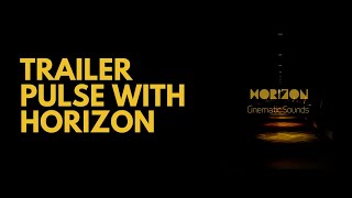 How To Create A Trailer Music Pulse With Horizon - Cinematic Sounds