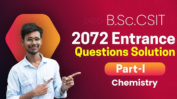 Chemistry 2072 entrance exam questions and answers | B.Sc.CSIT | Part-I | Past Year Questions |