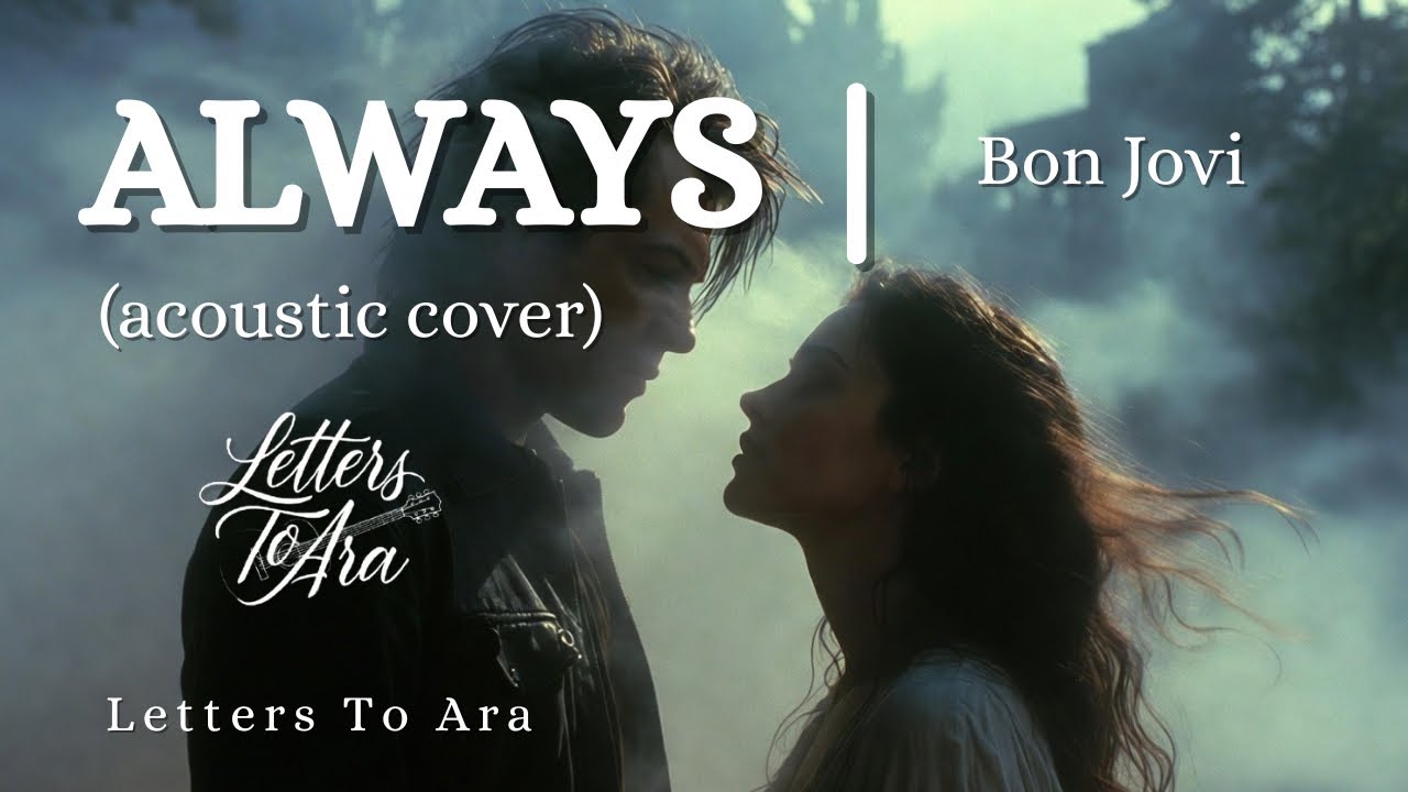 ALWAYS - acoustic cover | Bon Jovi | LETTERS TO ARA - YouTube