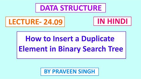 Data structure Lecture 24.9  How to insert Duplicate Element in BST | Example of binary search tree