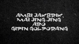 Video thumbnail of "Ambi Jakbrik, Mai Jingjing aro Gipin golporang | NOKPANTE (Lyric Video)"