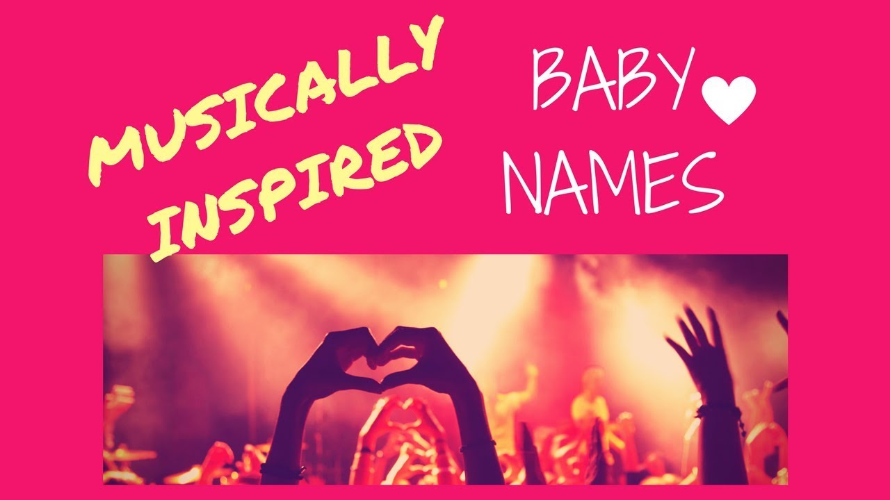 Baby Names- Musically Inspired - YouTube
