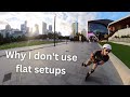 Why I don't use flat setups anymore