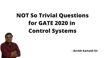 NOT So Trivial Questions in Control Systems for GATE 2020 | GATE & ESE | KN Rao