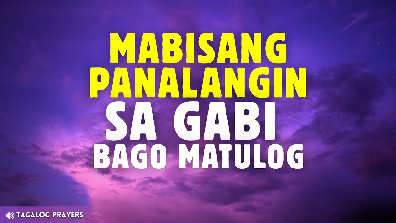 MABISANG PANALANGIN SA GABI BAGO MATULOG. SALAMAT PANGINOON SA GABAY AT PROTEKSIYON
