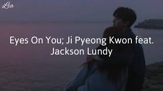 Ji Pyeong Kwon feat. Jackson Lundy - Eyes On You (Tradução & Lyrics)