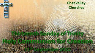 Chet Valley Holy Communion for Creation Sunday (Trinity 13) 11th September 2022