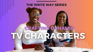 CREATING DYNAMIC TV CHARACTERS + HOW TO COME UP WITH PILOT IDEAS | The Write Way Series | S1 EP 1