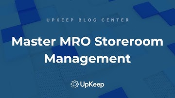 Mastering MRO Storeroom Management: Tips and Tricks for Optimizing Efficiency