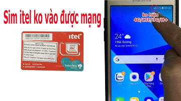 Khắc phục sim itel không vào được mạng, sóng không hiện 4G/LTE/3G/H+