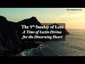 5th Sunday of Lent – A Time of Lectio Divina for the Discerning Heart Podcast