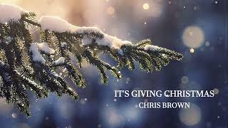 IT'S GIVING CHRISTMAS - CHRIS BROWN (AUDIO)