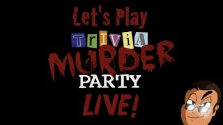 Lets Play Trivia Murder Party LIVE!