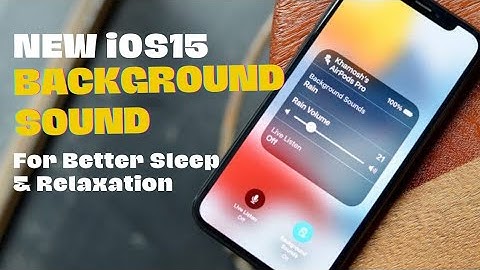 iOS 15 NEW Background Sounds to Help you Sleep & Relax better