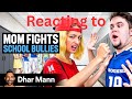 Reacting to MOM PRETENDS To BE STUDENT To Take DOWN BULLIES by Dhar Mann Studios