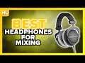 Best Headphones for Mixing in 2021!