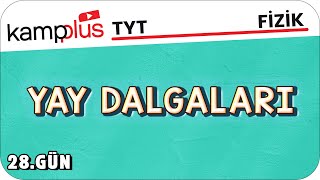 Yay Dalgaları - TYT Fizik 28.Gün | #kampplus #YKS2024