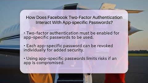 How Does Facebook Two-Factor Authentication Interact With App-specific Passwords?