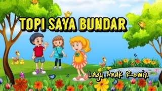 Topi Saya Bundar | Lagu Anak | Dj Anak Remix