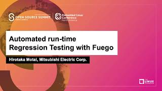 Automated run-time Regression Testing with Fuego - Hirotaka Motai, Mitsubishi Electric Corp.