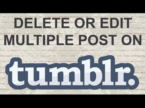 How to delete or edit multiple posts at once in tumblr