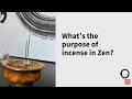 Whats the purpose of incense burning in zen  qa with julian daizan skinner