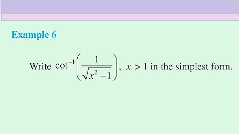 Ex6. Write cot-1 (1/√x2-1) |x| 1 in the simplest form || 12th math 2nd chapter example 6