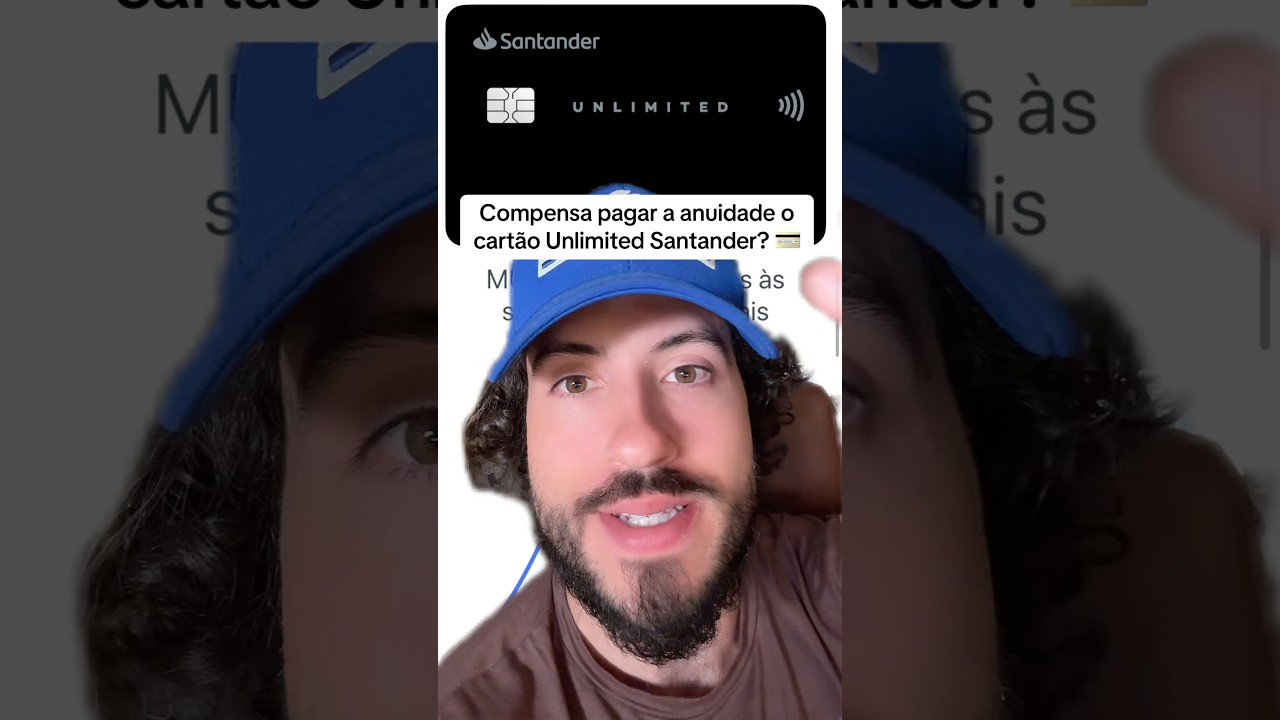Compensa pagar a anuidade o cartão Unlimited Santander? 💳