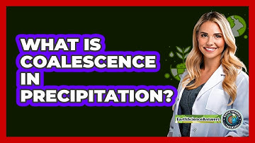 What Is Coalescence In Precipitation? - Earth Science Answers