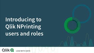 Introducing to Qlik NPrinting users and roles