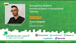 Navigating Modern Authentication in Automated Testing by Anton Angelov #SeleniumConf 2024