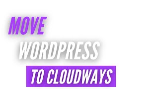 Migrate website to Cloudways - Best Wordpress hosting 2021